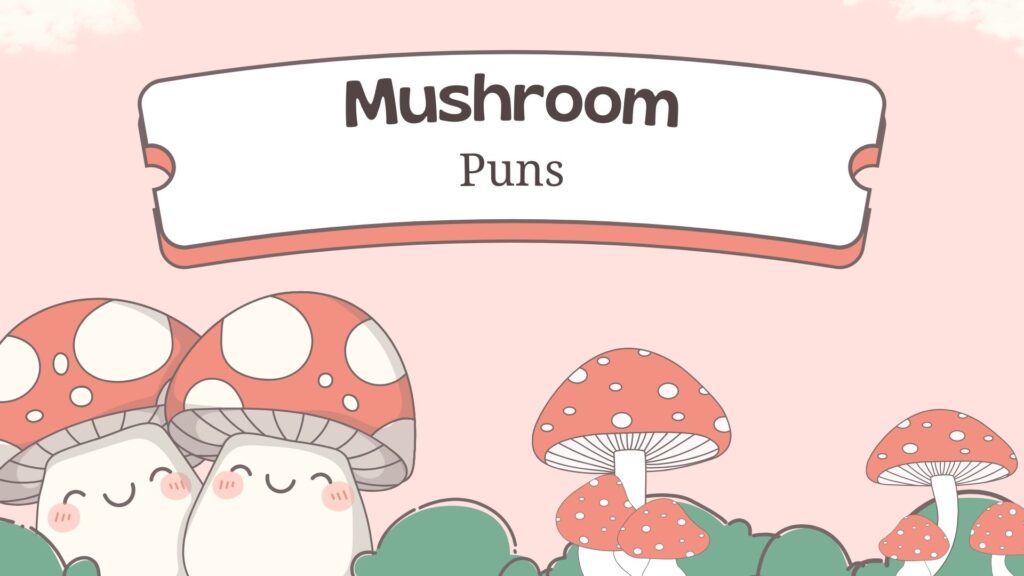 Best Mushroom Puns -The Ultimate List
